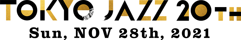 TOKYO JAZZ 20th sun, NOV 28th, 2021